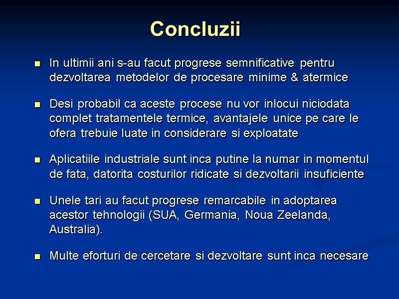 Concluzii In ultimii ani s-au facut progrese semnificative pentru dezvoltarea metodelor de procesare minime